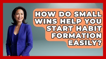 How Do Small Wins Help You Start Habit Formation Easily? - Habit Hacks Hub