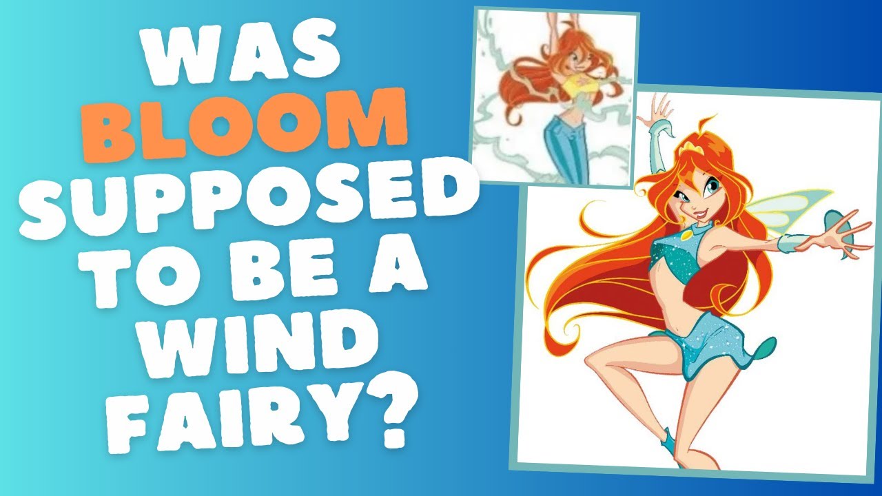 Was Bloom supposed to be a Wind Fairy? (My take on the theory)