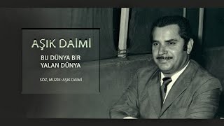 Aşık Daimi - Bu Dünya Bir Yalan Dünya