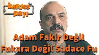 Kardeş Payı 26.Bölüm - Adam Fakir Değil Fukara Değil Sadace Fu
