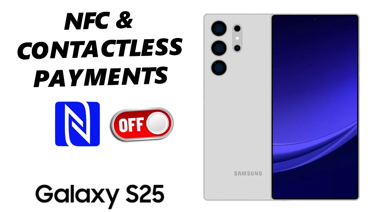 How To Disable NFC & Contactless Payments On Samsung Galaxy S25 / S25 ...