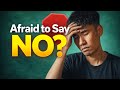 If You Can't Say "NO", Watch This.