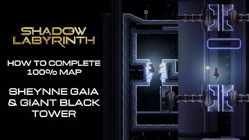 Shadow Labyrinth walkthrough - How to complete 100% map Sheynne Gaia & Giant black tower