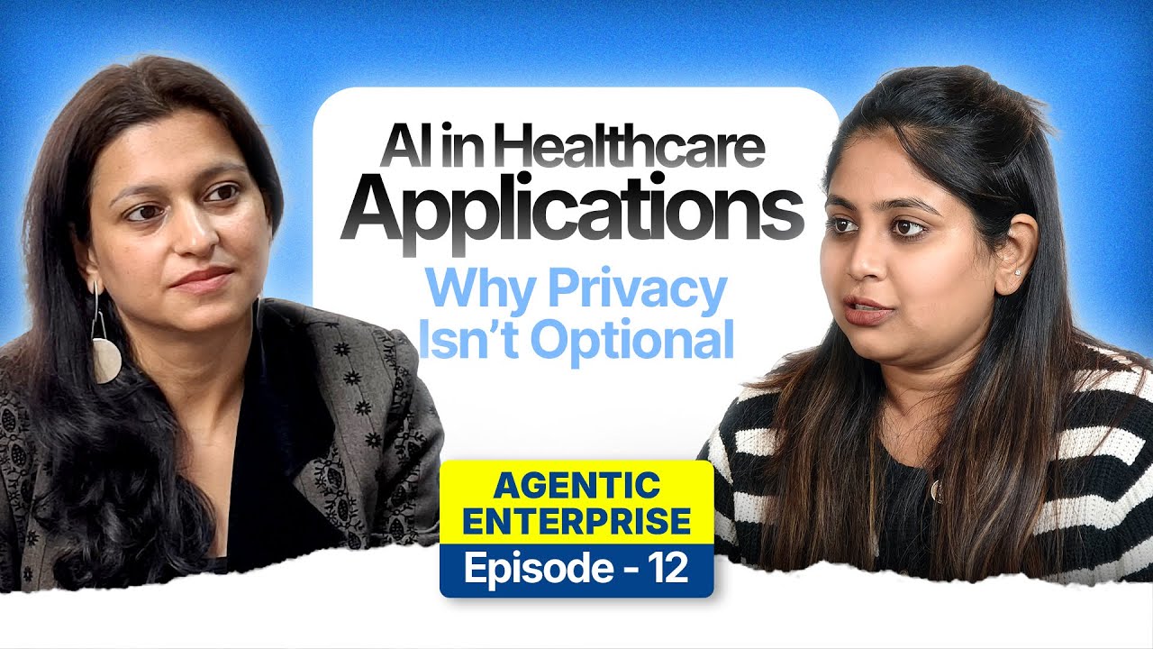 AI in Healthcare Apps Why Privacy Is Not Optional |  Episode 12 | Agentic Enterprise