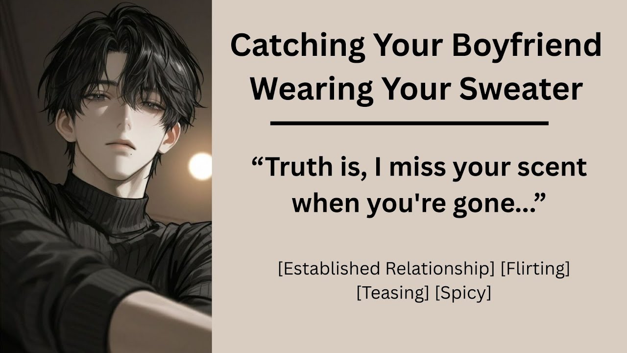 [M4F] Твой парень носит твой свитер [Устоявшиеся отношения] [Флирт] [Поддразнивание] [Пикантно]