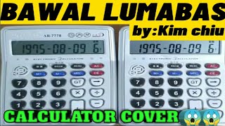 #BenzChannel#BawalLumabas #Calculatorcover#Kimchiu  Calculator Cover/Bawal LUMABAS by:Kim chiu song