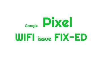 Google Pixel Not Connecting to WIFI - QUICK FIX