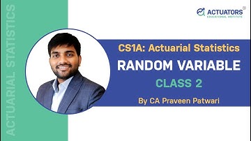 CS1A : Actuarial Statistics | Random Variable Class 2 | By CA Praveen Patwari | IFoA | IAI