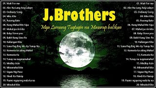 J.Brothers - Mga Lumang Tugtugin na Masarap balikan - Tagalog Love Songs NonStop Compilation