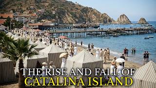 The Rise and Fall of America's Most Exclusive Island Resort: Catalina
