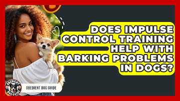 Does Impulse Control Training Help With Barking Problems in Dogs? | Obedient Dog Guide