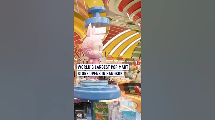 World's largest Pop Mart store opens in Bangkok