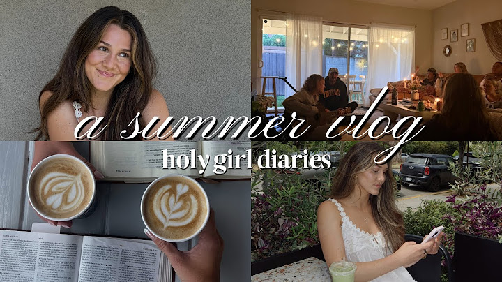 summer week in my life | holy girl diaries