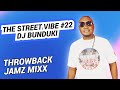 DJ BUNDUKI THE STREET VIBE #22 THROWBACK JAMZ FEAT R KELLY, BRANDY, NELLY, AKON,  EVE, SHAGGY 2023