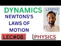 Lecture #08 PHYSICS Newton’s Laws of Motion Made Easy | Class 9 Physics | Dynamics 