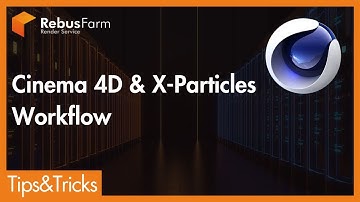 X-Particles Workflow: Tips for C4D Users | RebusFarm Tips