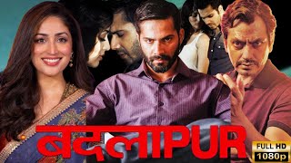 Badlapur (2015) New Hindi Movie || Varun Dhawan, Yami Gautam, Nawazuddin Siddiqui || #badlapur #2026