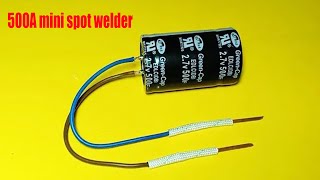 How to make 500A spot welder using 500 Farad Super capacitor