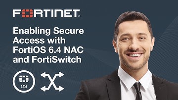 Enabling Secure Access with FortiOS 6.4 NAC and FortiSwitch
