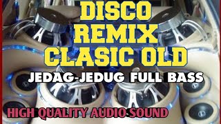 DISCO REMIX CLASSIC OLD JEDAG JEDUG CHECK SOUND FULL BASS❗HIGH QUALITY AUDIO SOUND