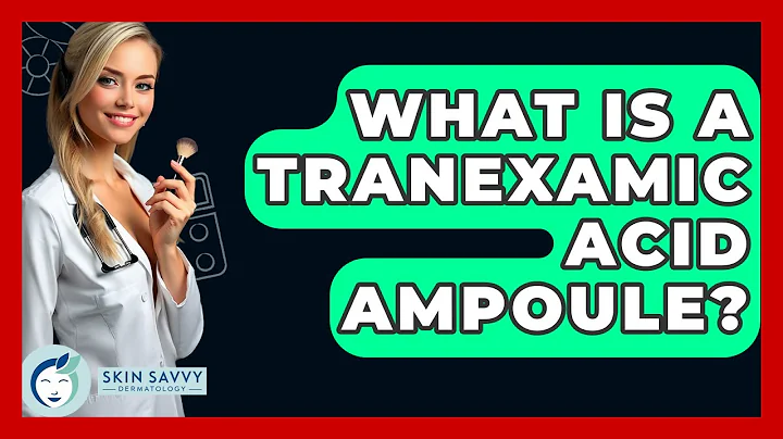 What Is A Tranexamic Acid Ampoule? - Skin Savvy Dermatology