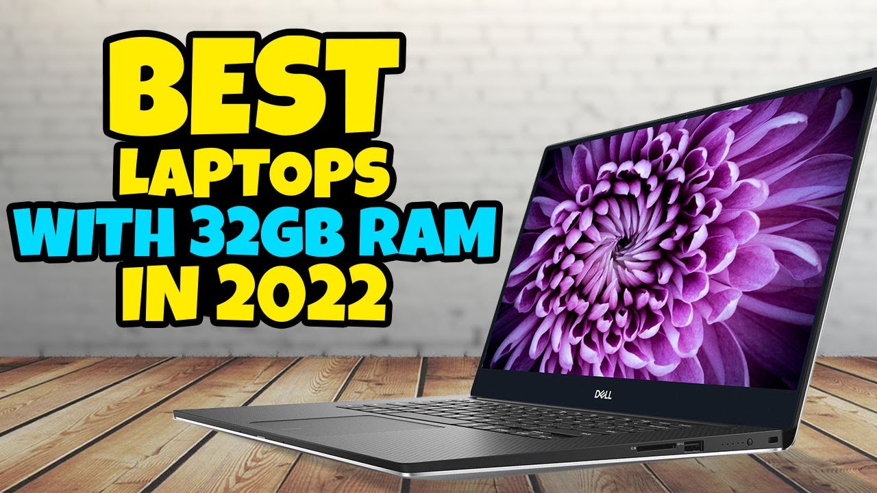 Best Laptops with 32GB RAM in 2022 - Top 5 Best Best Laptops with 32GB RAM  Review & Buying Guide - YouTube