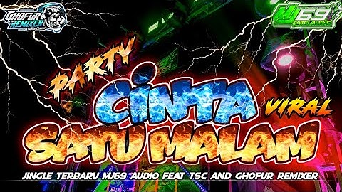 DJ PARTY CINTA SATU MALAM || MJ69 AUDIO feat GHOFUR REMIXER