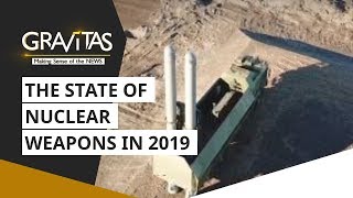 Gravitas: The State of Nuclear weapons in 2019