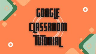 Google Classroom Tutorial