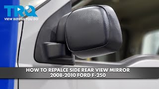 How to Replace Side Rear View Mirror 2008-2010 Ford F-250