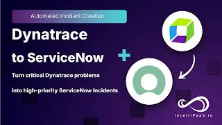 Dynatrace to ServiceNow: Auto-Create High-Priority Incidents from Alerts