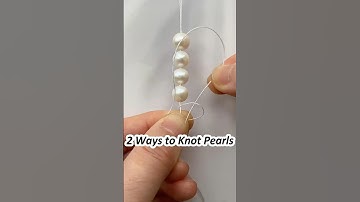 2 Ways to Knot Your Pearls; Beading tutorial for beginners; Pearl necklace diy tips