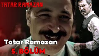 Tatar Ramazan 5. Bölüm