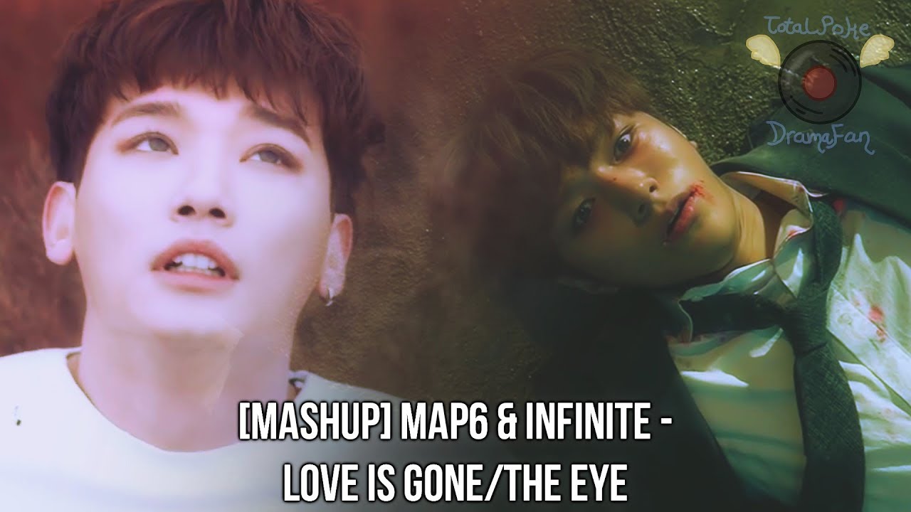 [MASHUP] MAP6 & INFINITE - Love Is Gone/The Eye