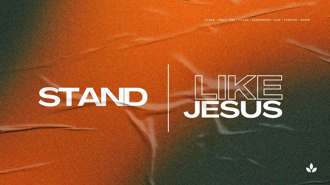 Like Jesus: Week 1 - Stand - YouTube
