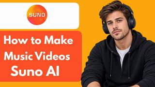 How to Make Music Videos with Suno AI Full Guide 2027