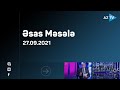 Əsas məsələ - 27.09.2021