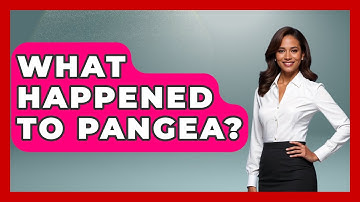 What Happened to Pangea? - Earth Science Answers