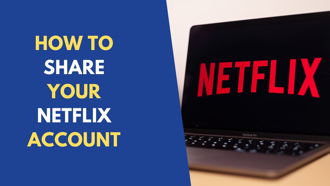 How to Share Your Netflix Account: Netflix Password Sharing