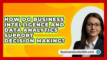 How Do Business Intelligence And Data Analytics Support Decision Making? - BusinessGuide360.com
