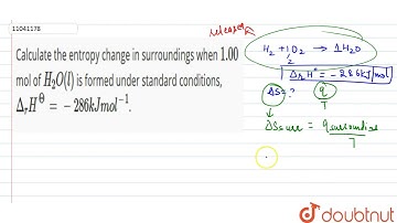Calculate the entropy change in surroundings when `1.00` mol of `H_(2)O(l)` is formed under stan...