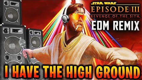 I HAVE THE HIGH GROUND - Obi-Wan Kenobi x The Force Theme EDM Remix - Star Wars Music Video