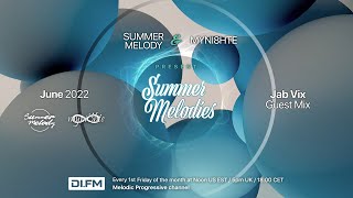 Summer Melodies on DI.FM - June 2022 with myni8hte \& Guest Mix from Jab Vix