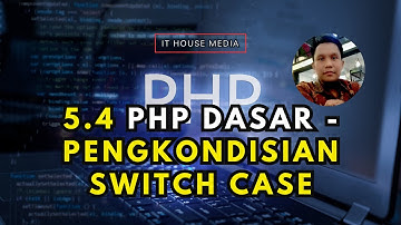5.4  PHP Dasar - Pengkondisian Switch Case