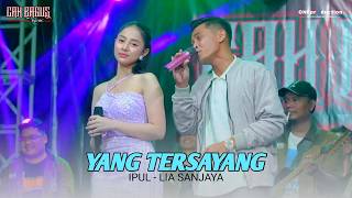 YANG TERSAYANG - IPUL X LIA SANJAYA - CAH BAGUS MUSIC