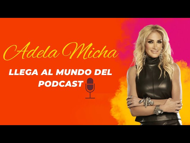 Adela Micha estrena podcast con exitosos programas de La Saga - El Aviso Magazine 2023