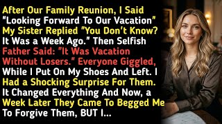 After Our Family Reunion, I Said "Looking Forward To Our Vacation" My Sister Replied "You Don't…