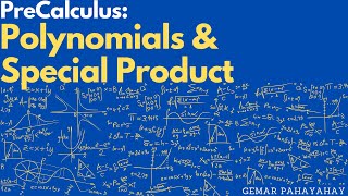 Pre-Calculus: Polynomials | Addition | Subtraction| Multiplication | Special Product