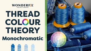 Thread Colour Theory: Creating Monochromatic Projects