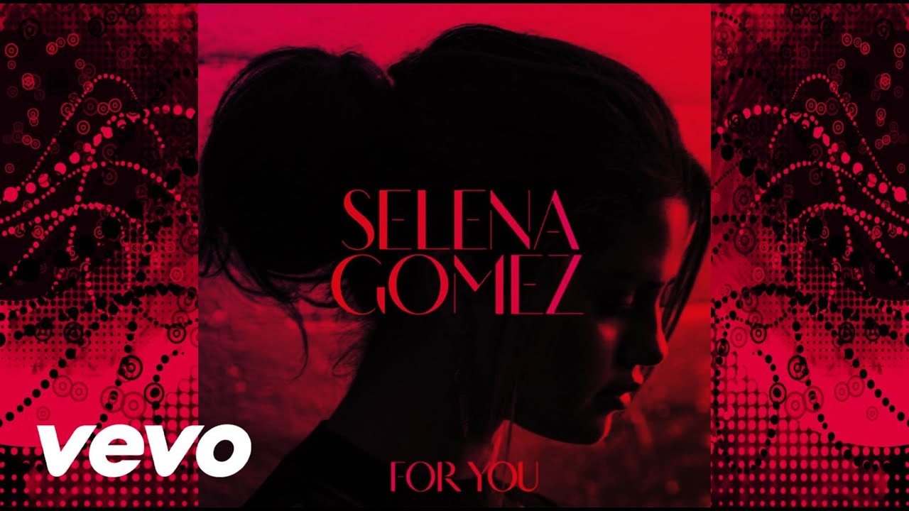 For You – Selena Gomez